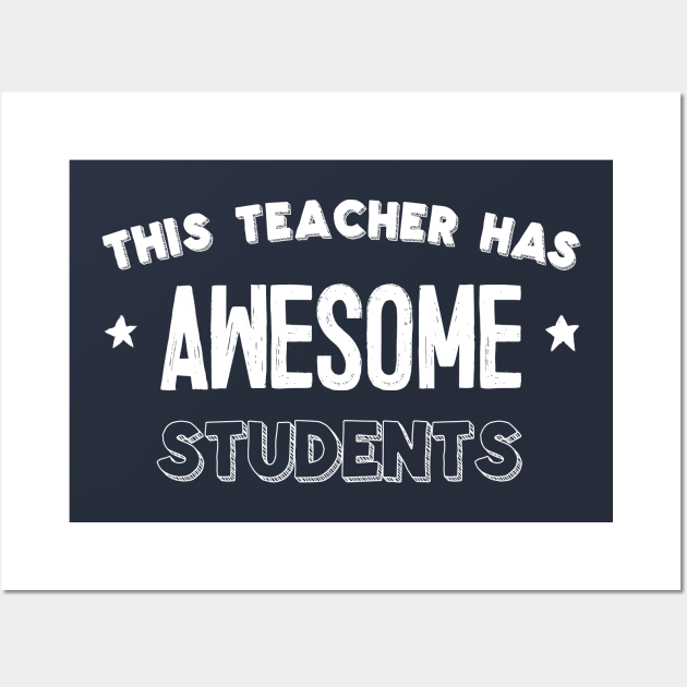 This Teacher Has Awesome Students Wall Art by DankFutura